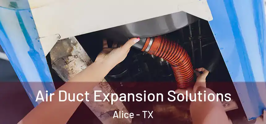 Air Duct Expansion Solutions Alice - TX