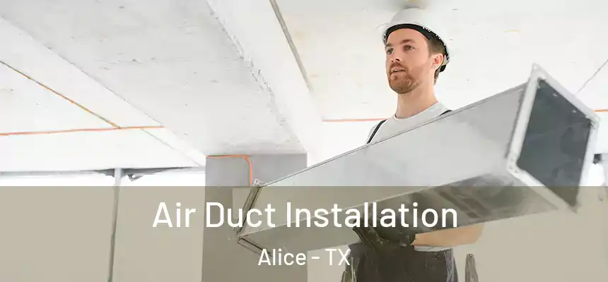  Air Duct Installation Alice - TX