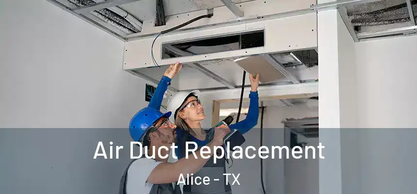  Air Duct Replacement Alice - TX