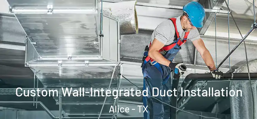  Custom Wall-Integrated Duct Installation Alice - TX