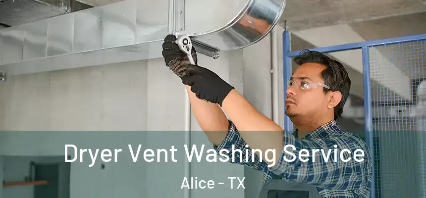  Dryer Vent Washing Service Alice - TX
