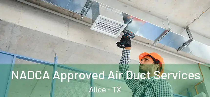 NADCA Approved Air Duct Services Alice - TX