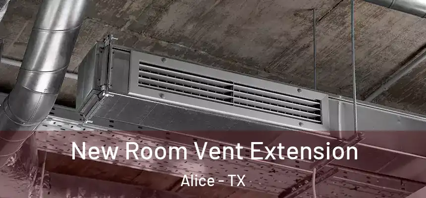  New Room Vent Extension Alice - TX