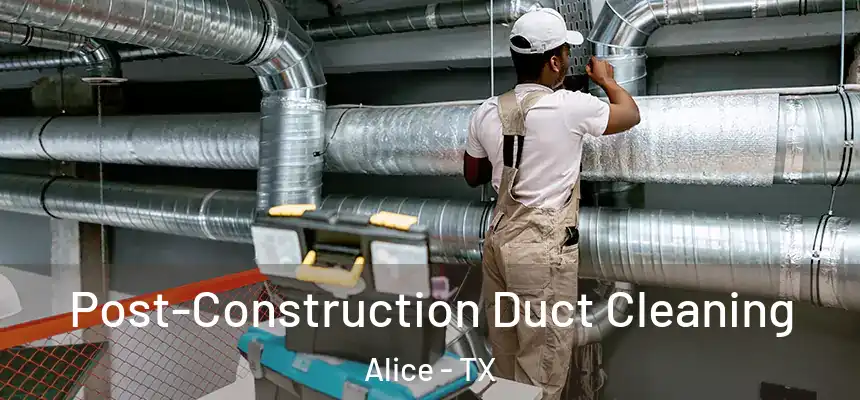  Post-Construction Duct Cleaning Alice - TX