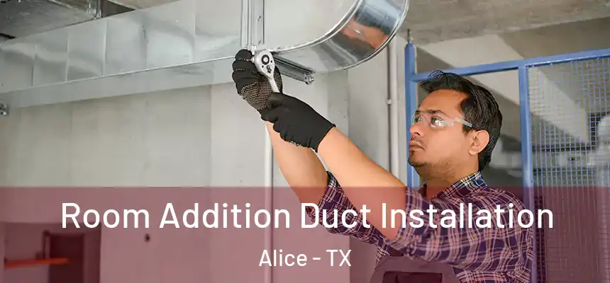  Room Addition Duct Installation Alice - TX